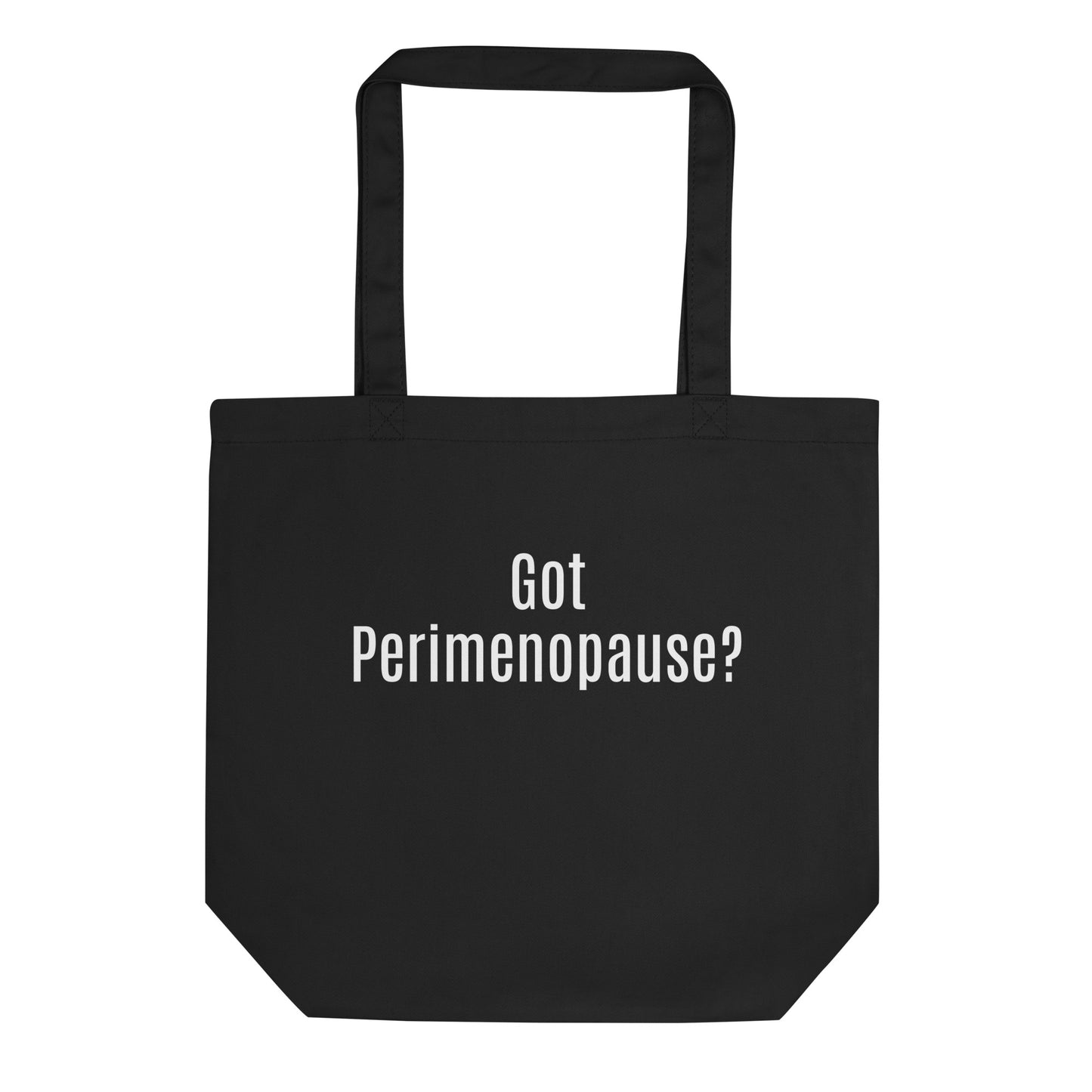 Got Perimenopause? Eco Tote Bag