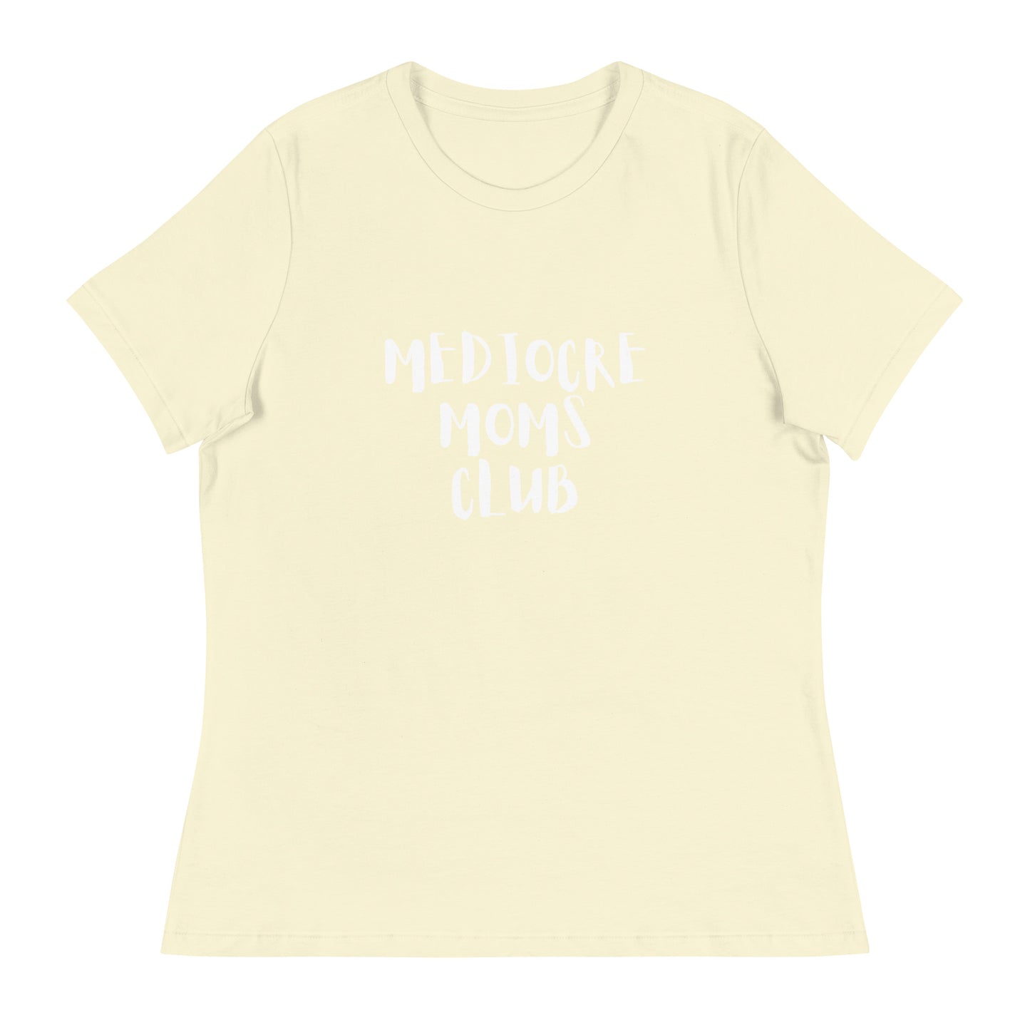 Mediocre Moms Club Women's Relaxed T-Shirt