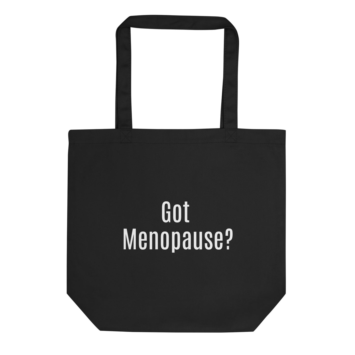 Got Menopause? Eco Tote Bag