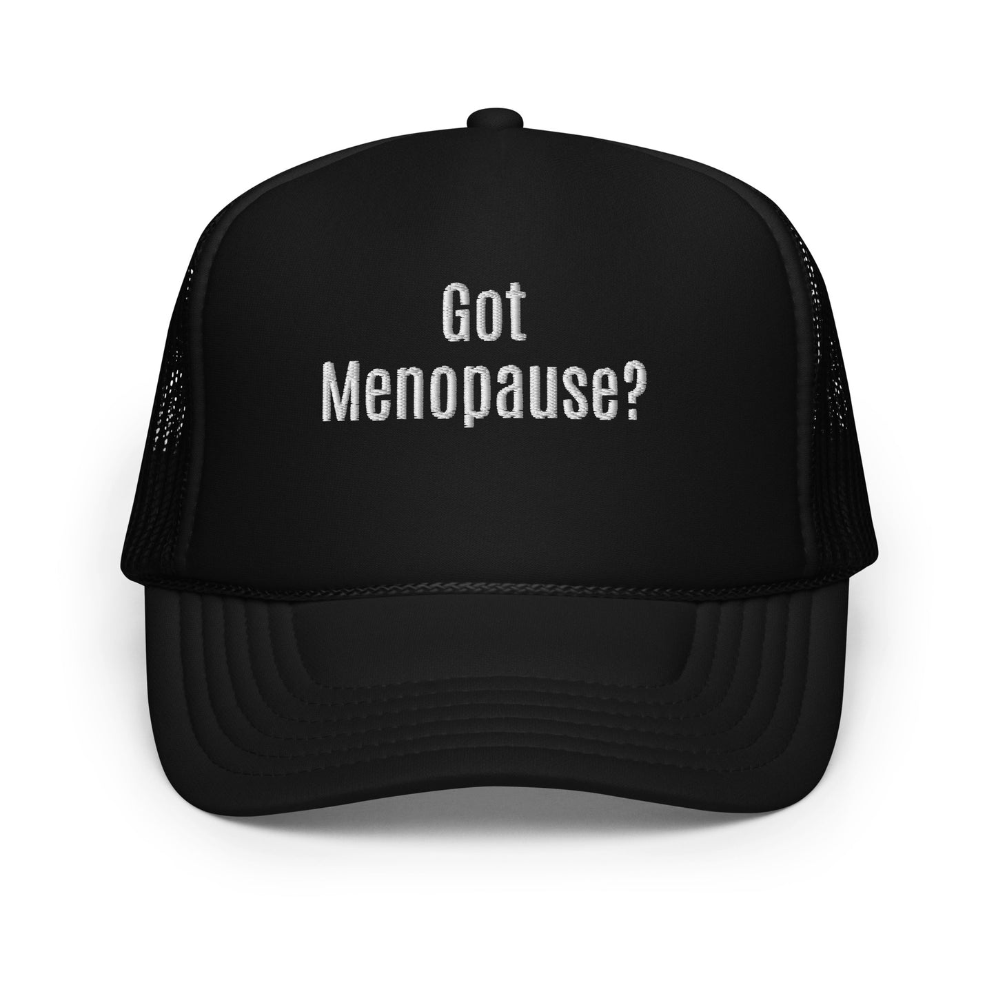 Got Menopause? Foam trucker hat