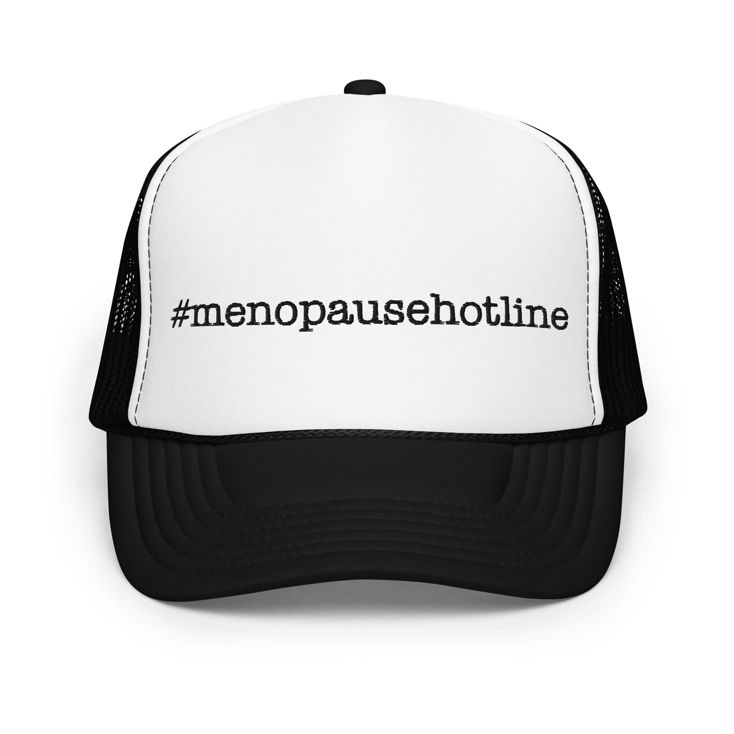 #menopausehotline Foam trucker hat