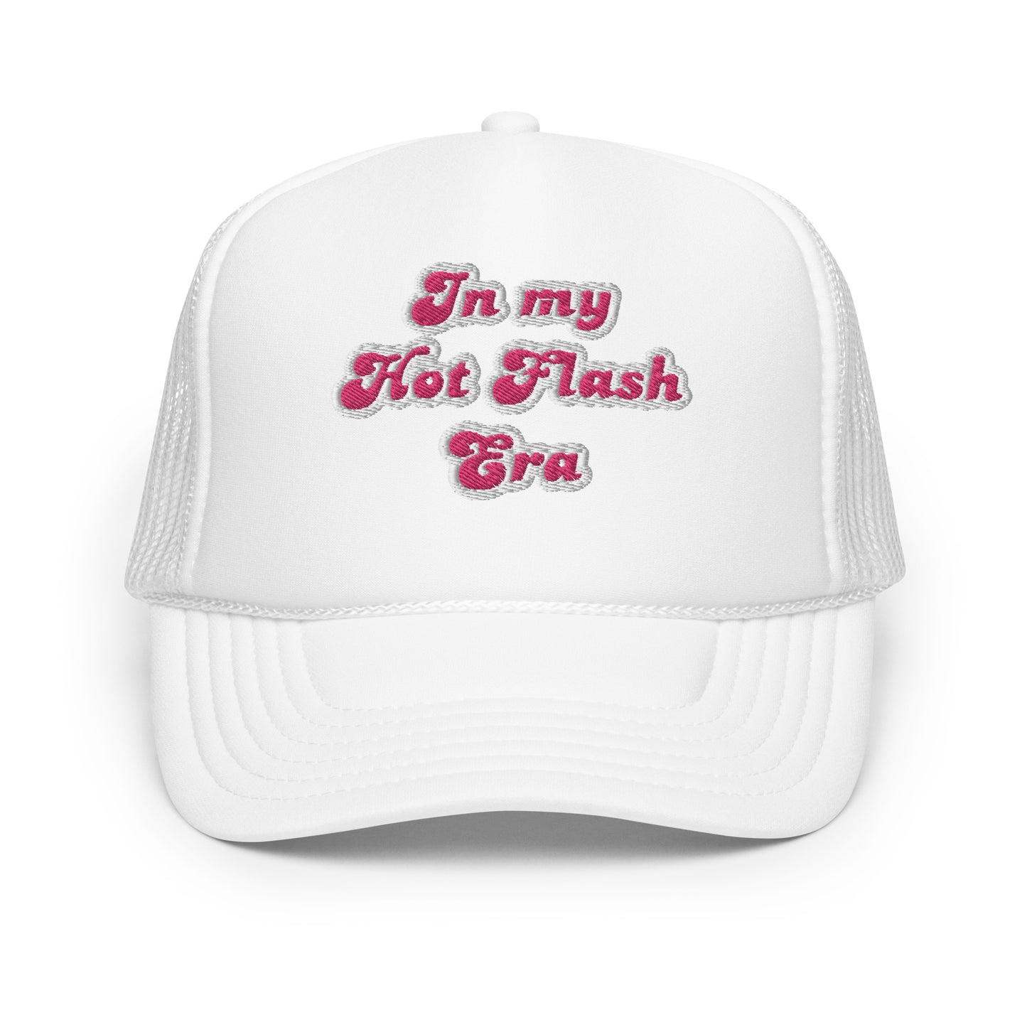 In My Hot Flash Era Foam trucker hat