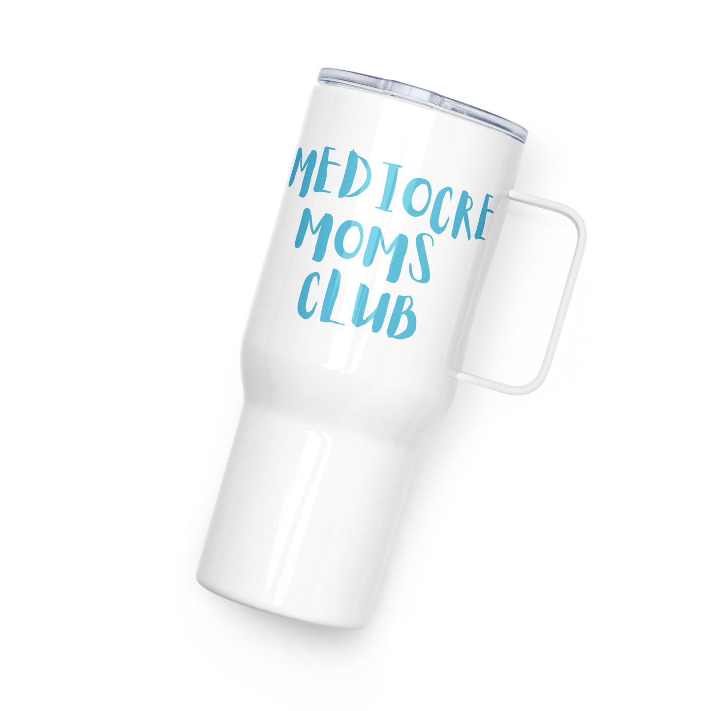 Mediocre Moms Club Travel mug with a handle