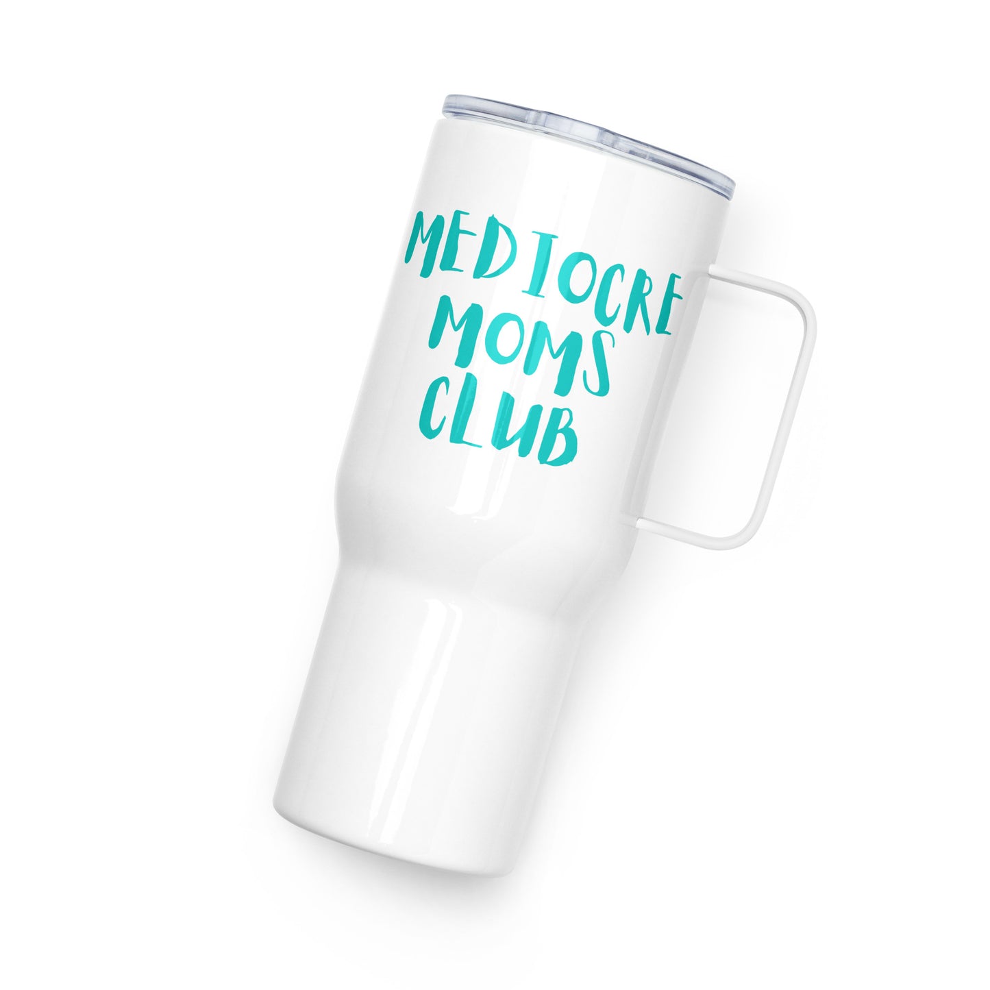 Mediocre Moms Club Travel mug with a handle