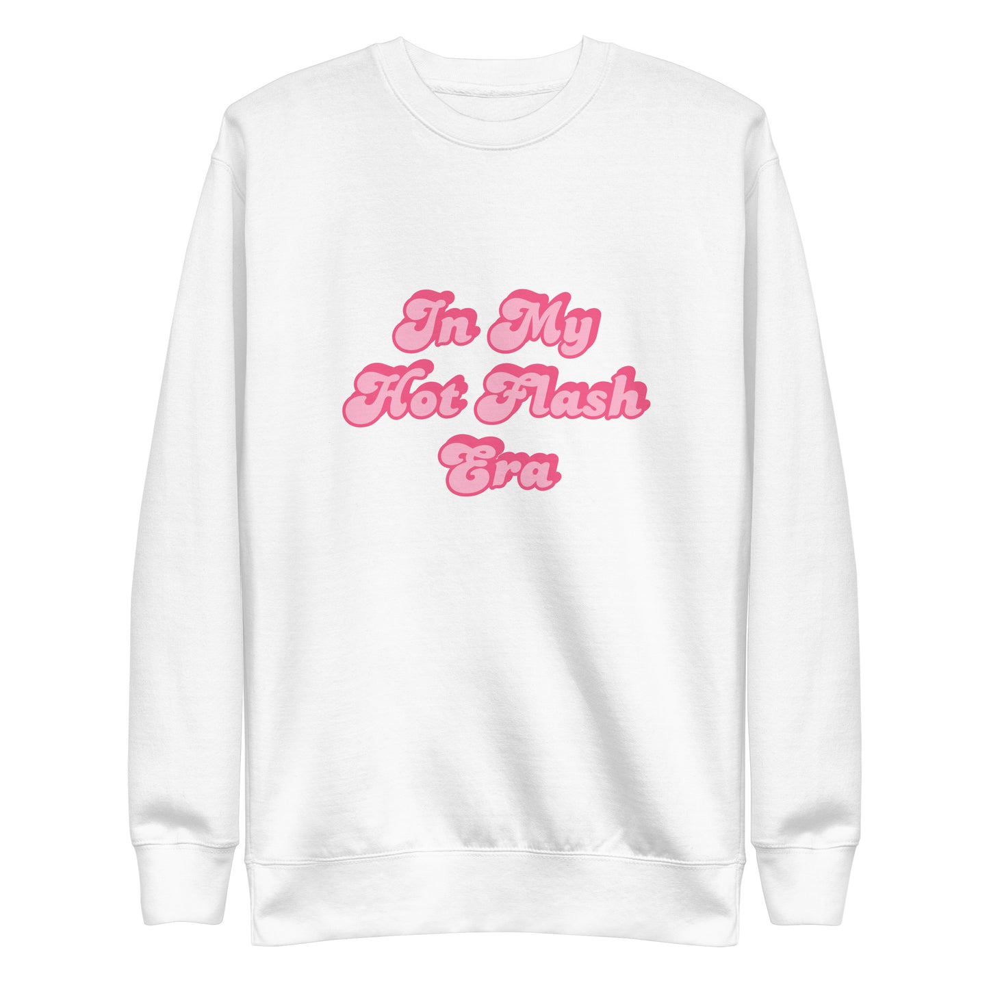 In My Hot Flash Era Unisex Premium Sweatshirt