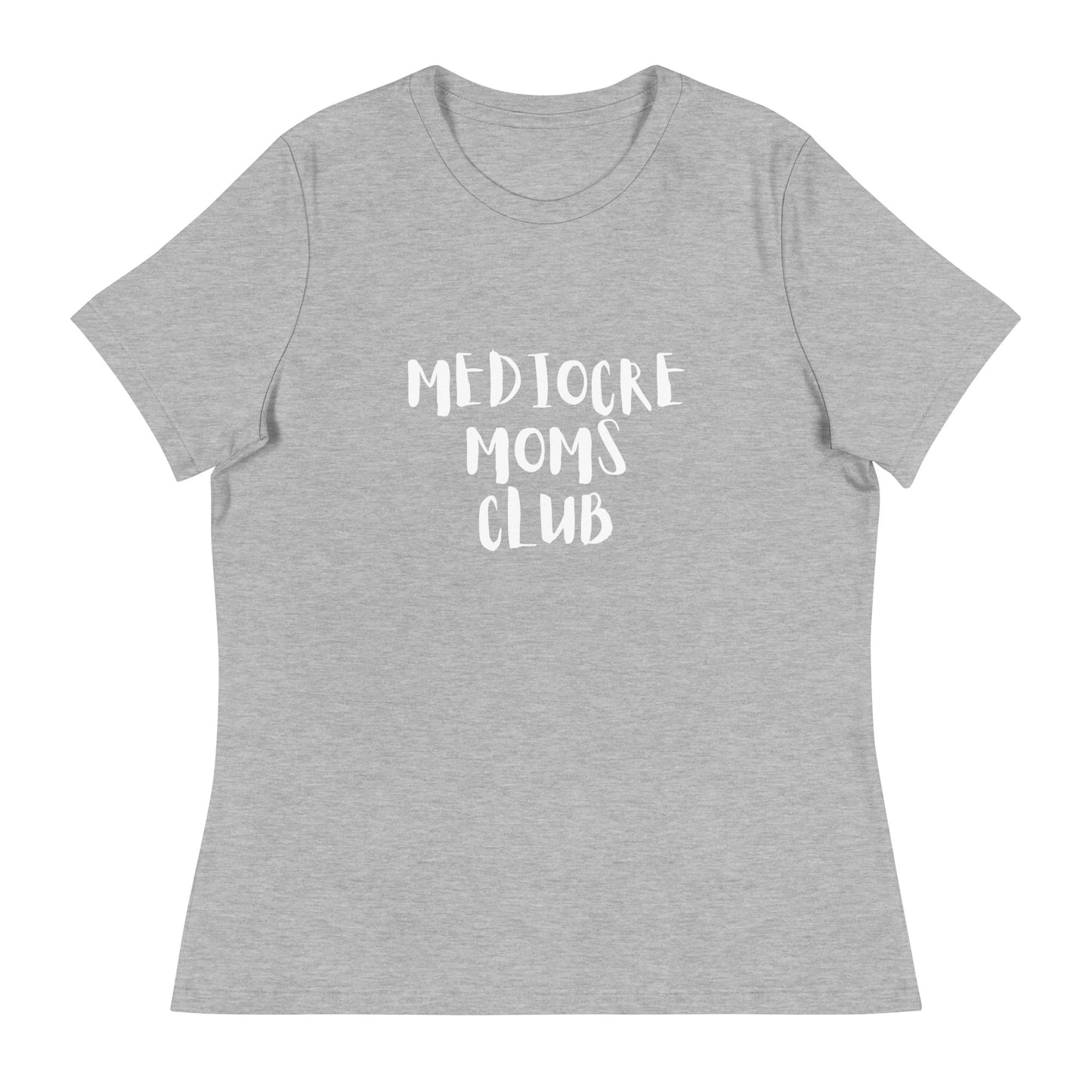 Mediocre Moms Club Women's Relaxed T-Shirt