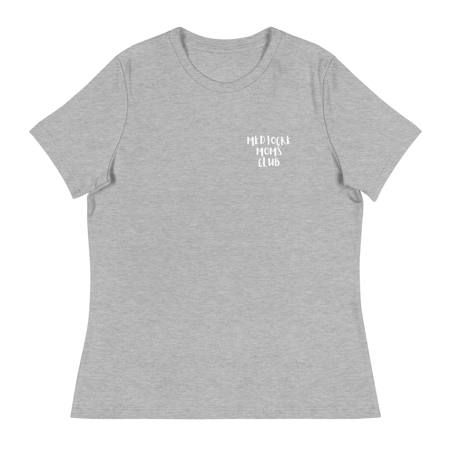 Mediocre Moms Club Women's Relaxed T-Shirt