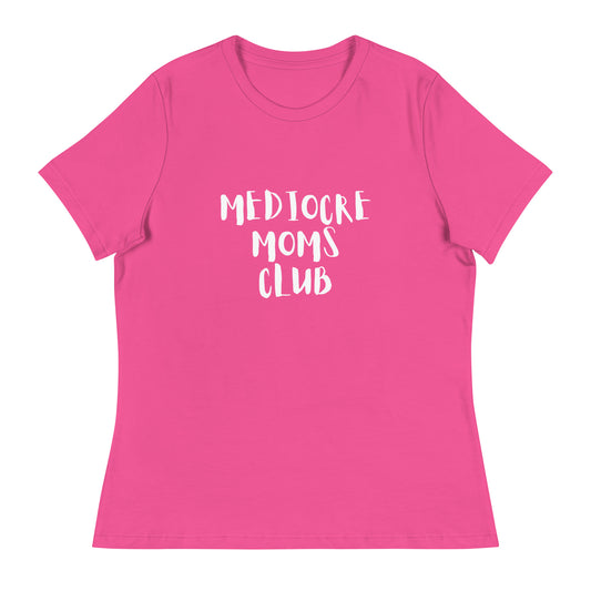 Mediocre Moms Club Women's Relaxed T-Shirt