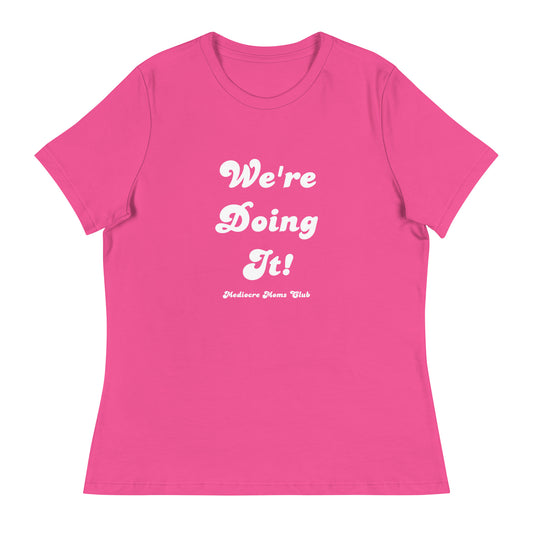 We're Doing It! Women's Relaxed T-Shirt