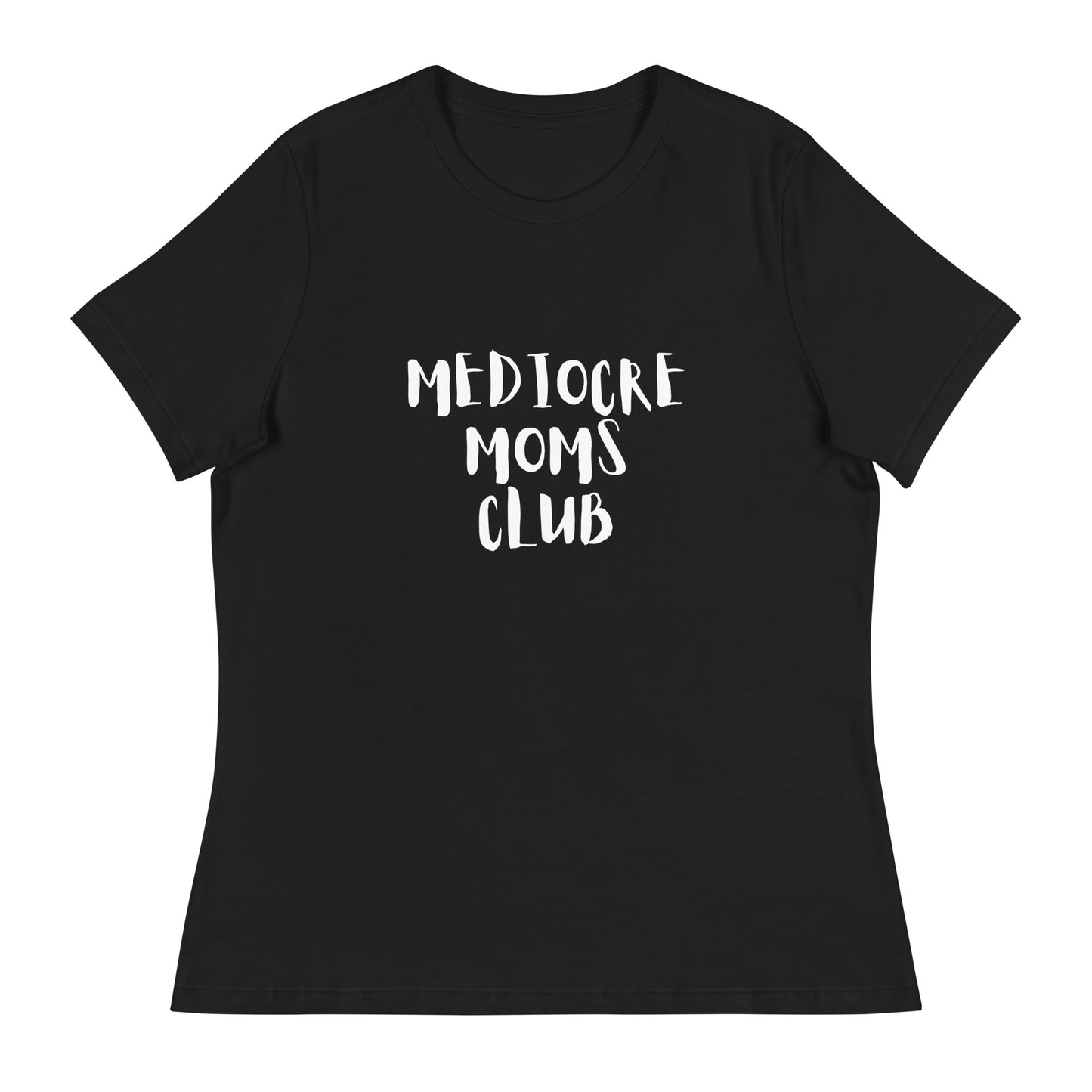 Mediocre Moms Club Women's Relaxed T-Shirt