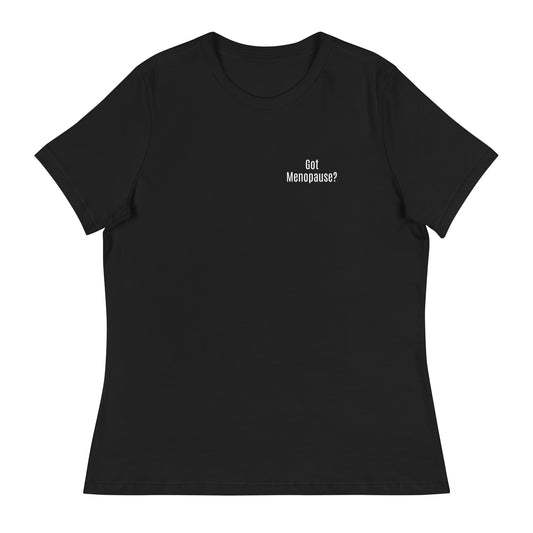 Got Menopause? Women's Relaxed T-Shirt