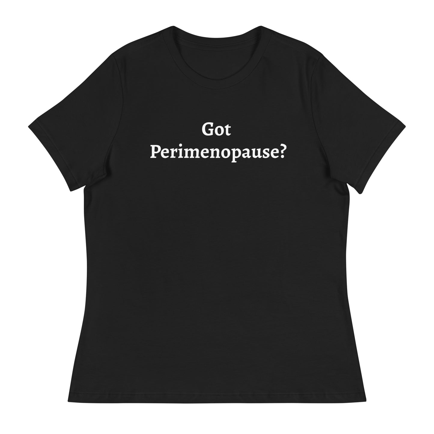 Got Perimenopause? Women's Relaxed T-Shirt