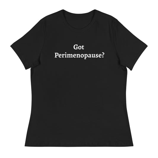 Got Perimenopause? Women's Relaxed T-Shirt