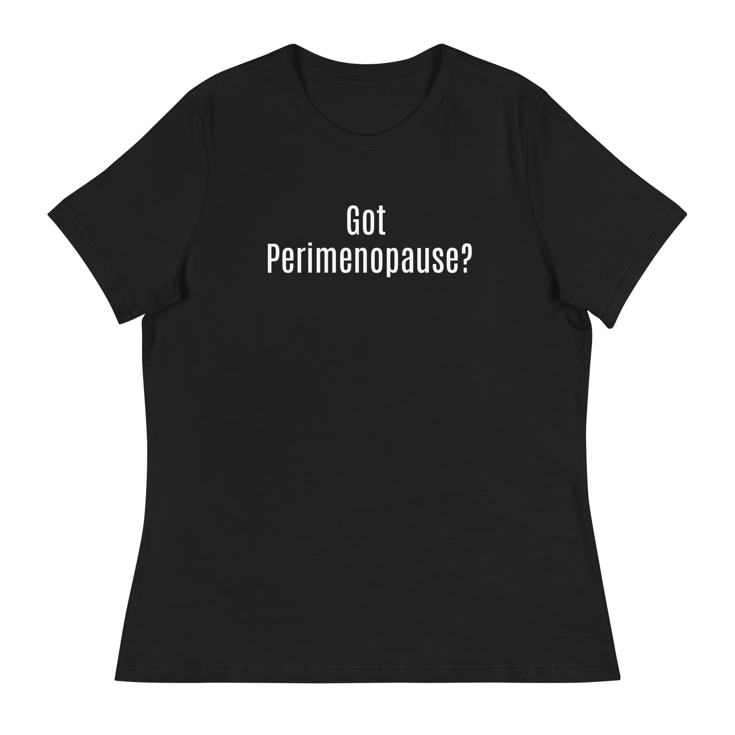 Got Perimenopause? Women's Relaxed T-Shirt