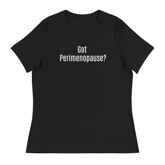 Got Perimenopause? Women's Relaxed T-Shirt