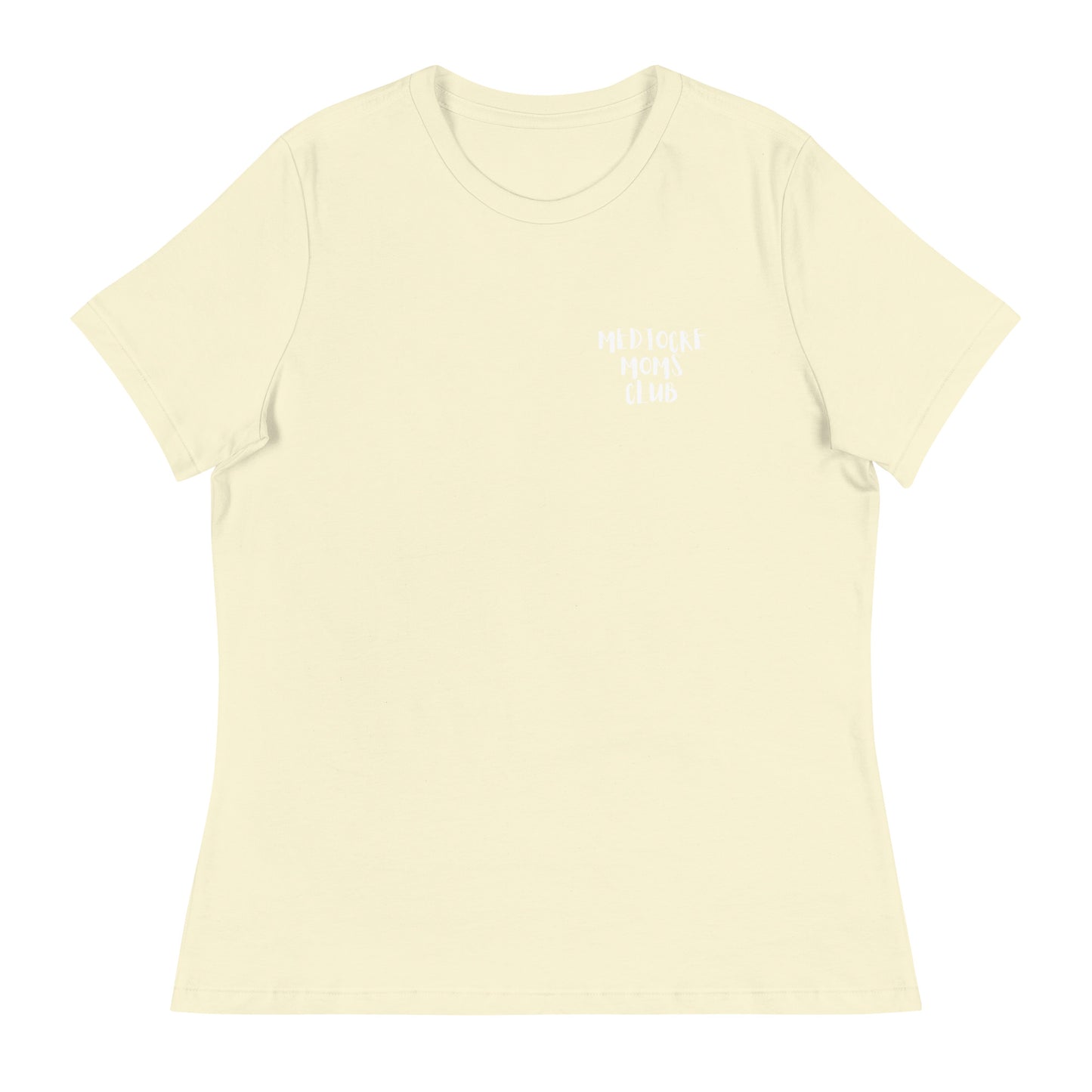 Mediocre Moms Club Women's Relaxed T-Shirt