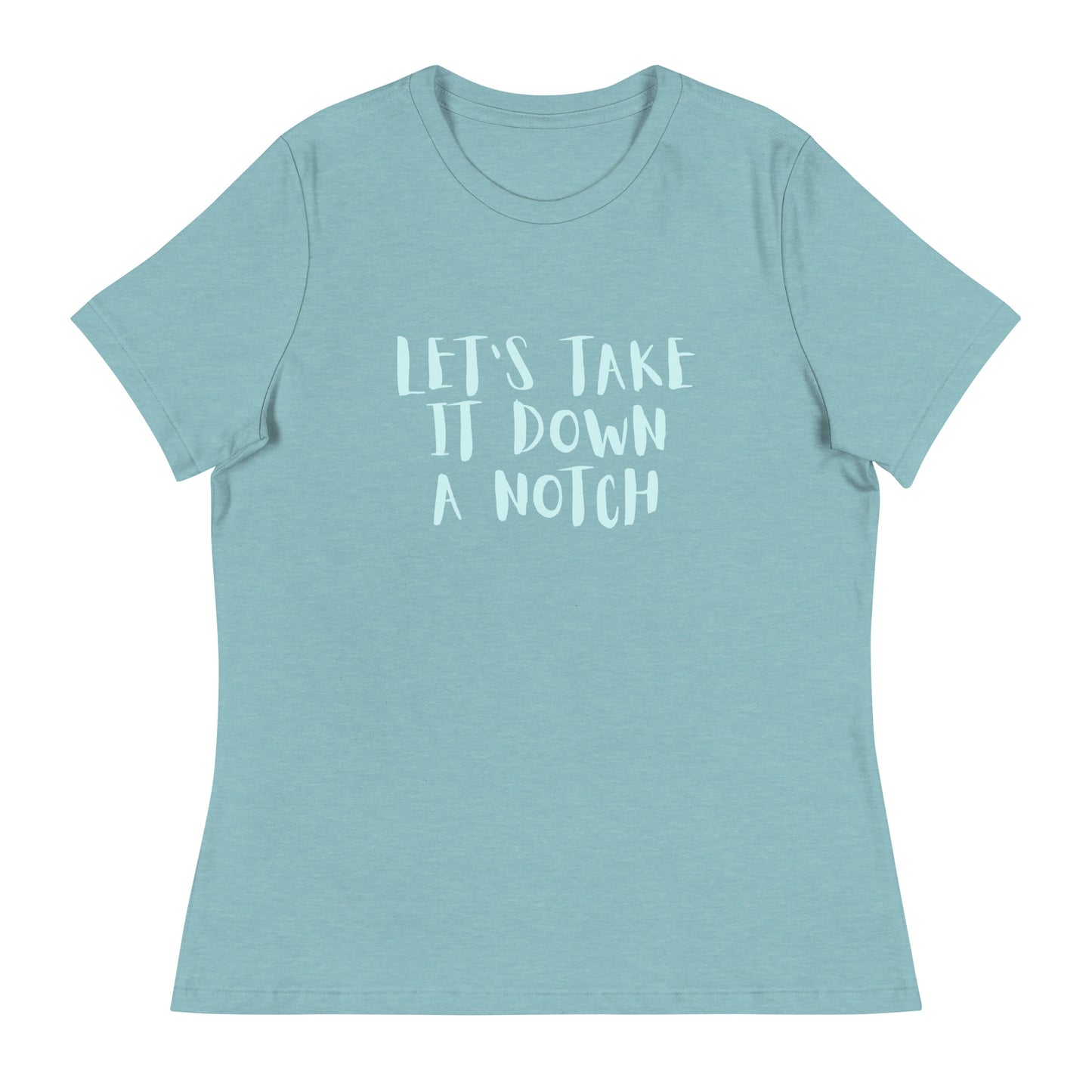 Let's take it down a notch Women's Relaxed T-Shirt