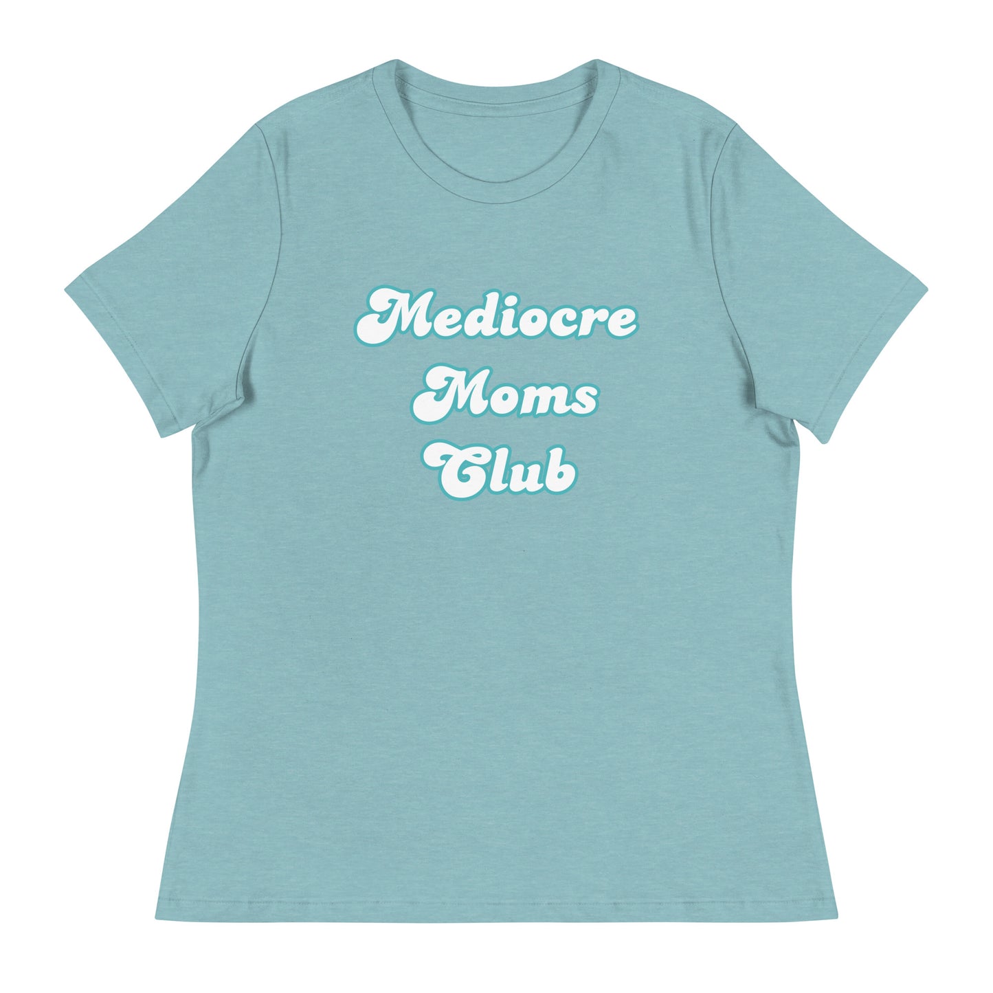 Mediocre Moms Club Women's Relaxed T-Shirt