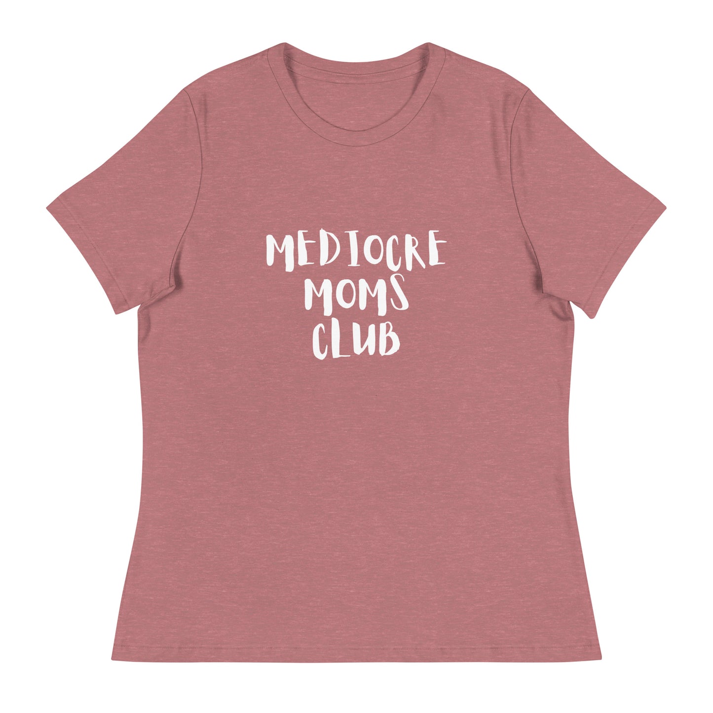 Mediocre Moms Club Women's Relaxed T-Shirt