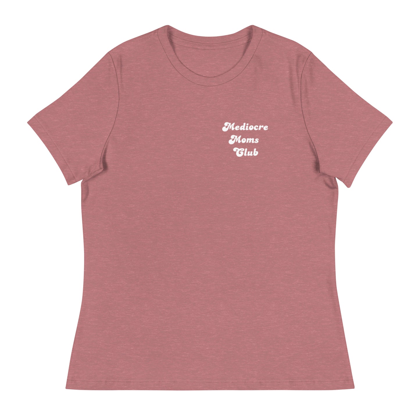 Mediocre Moms Club w/ We're doing it! Women's Relaxed T-Shirt