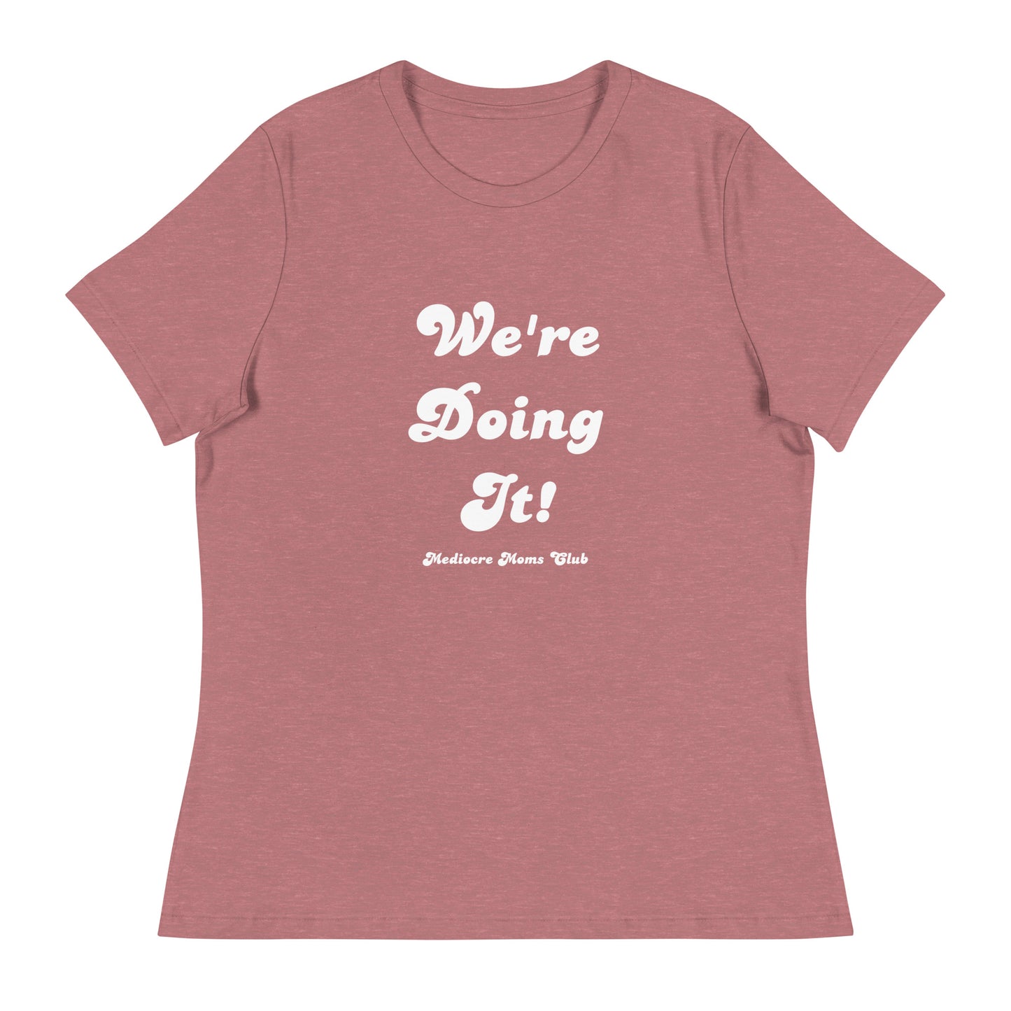 We're Doing It! Women's Relaxed T-Shirt