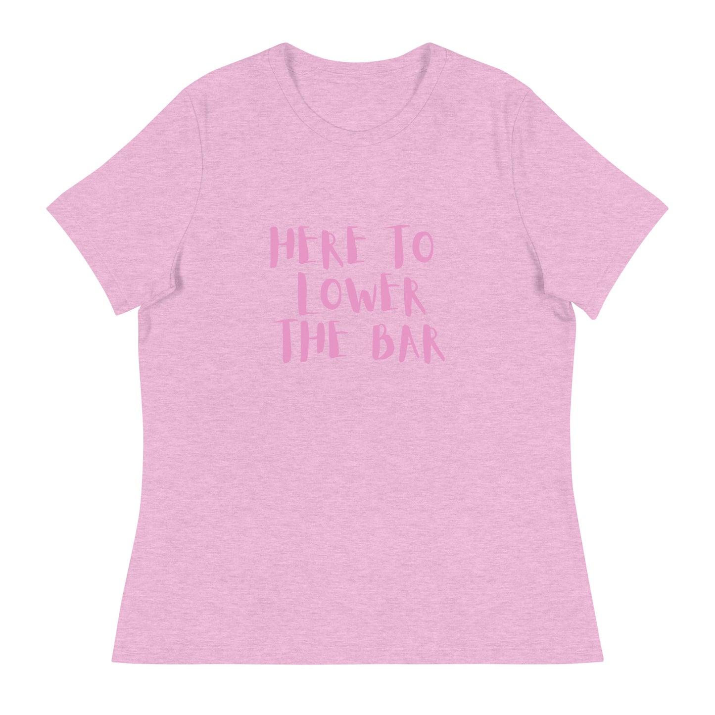 Here to lower the bar Women's Relaxed T-Shirt