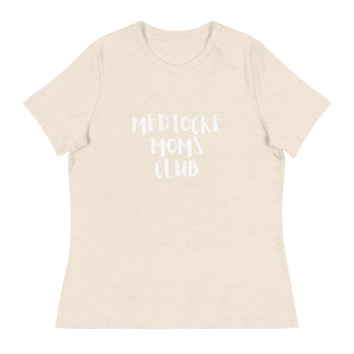 Mediocre Moms Club Women's Relaxed T-Shirt