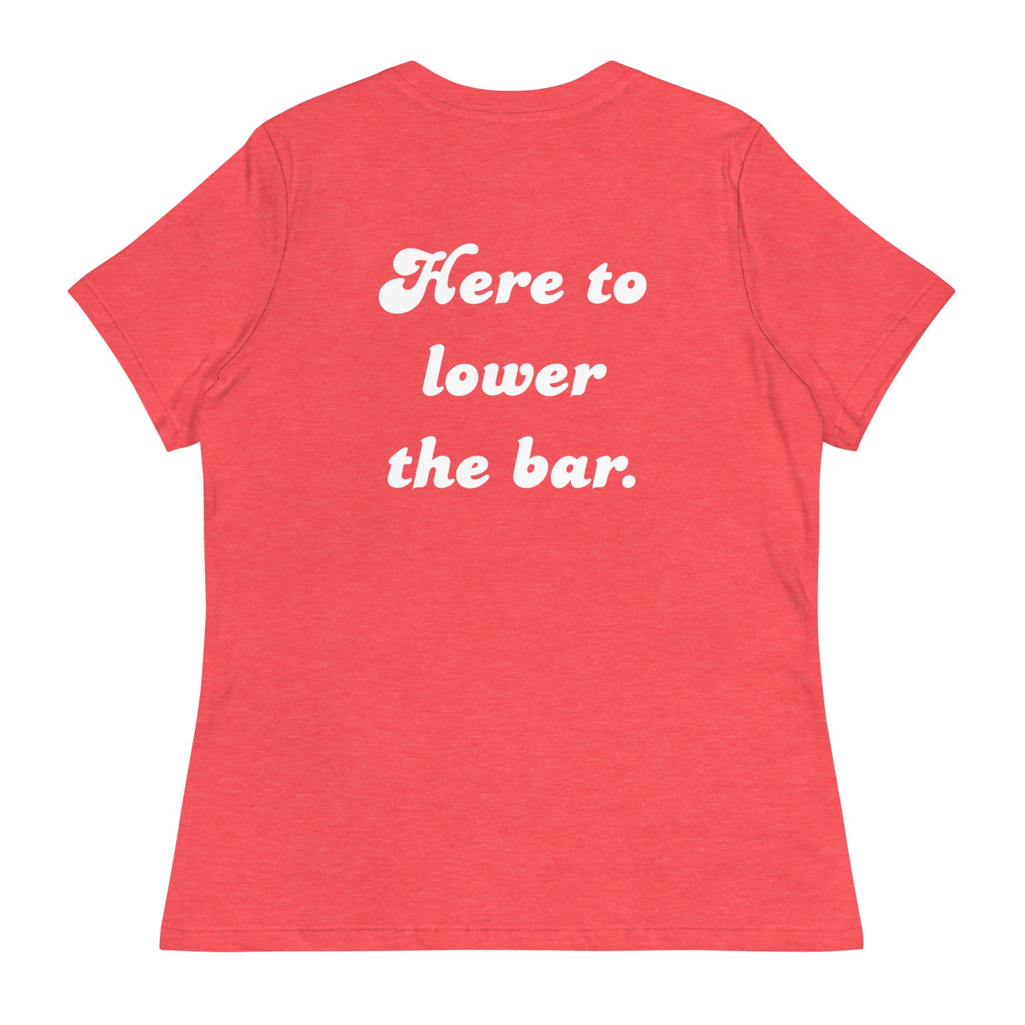 Mediocre Moms Club w/ Here to lower the bar. Women's Relaxed T-Shirt