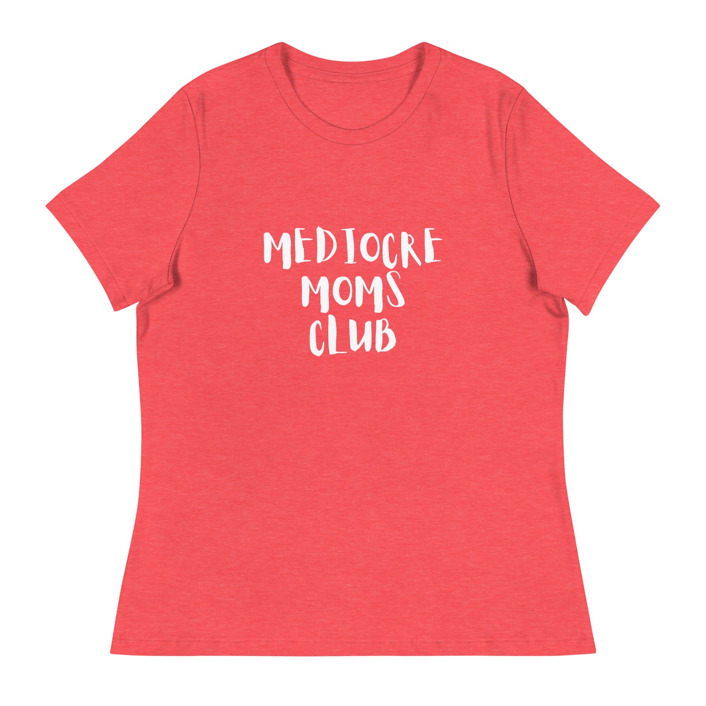 Mediocre Moms Club Women's Relaxed T-Shirt