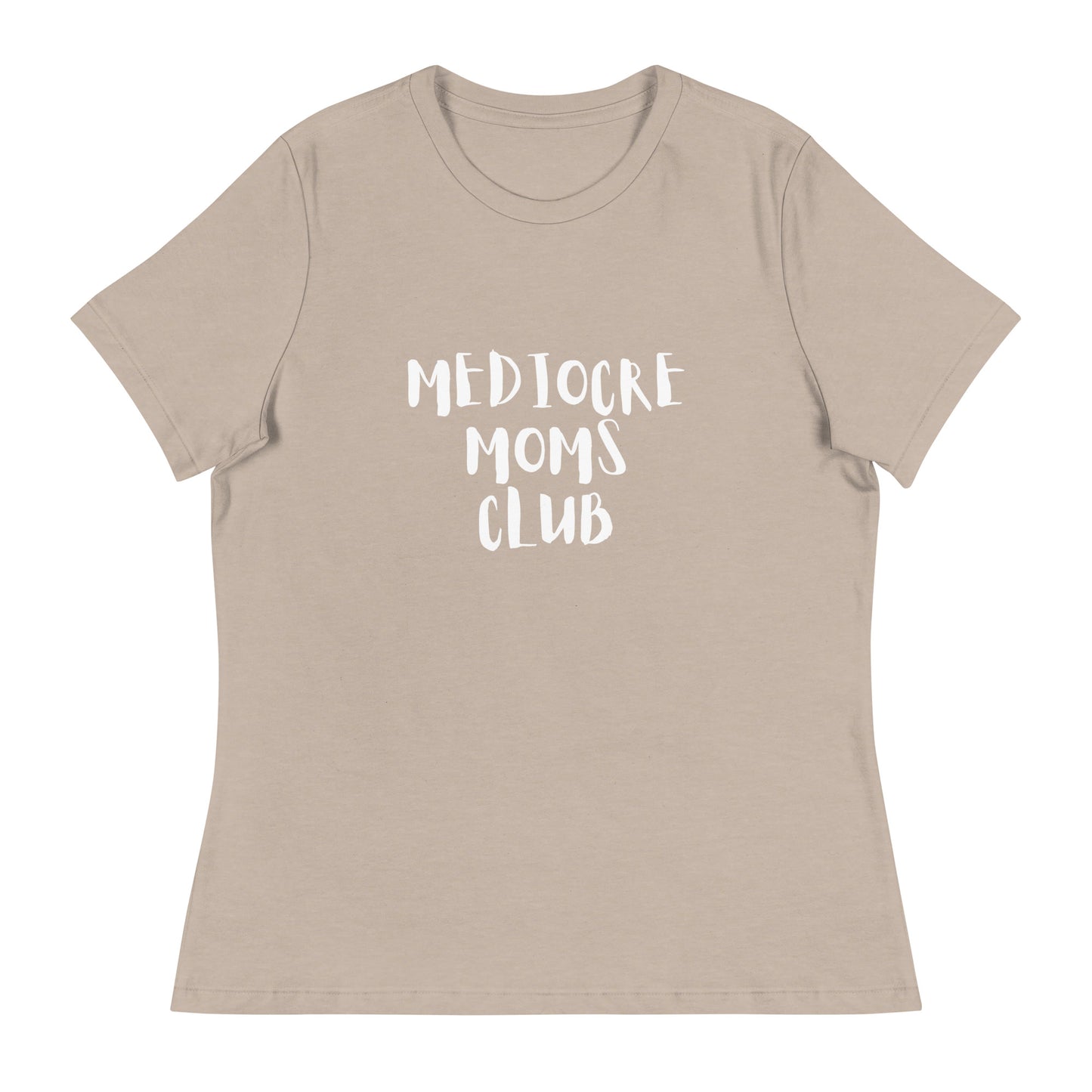 Mediocre Moms Club Women's Relaxed T-Shirt