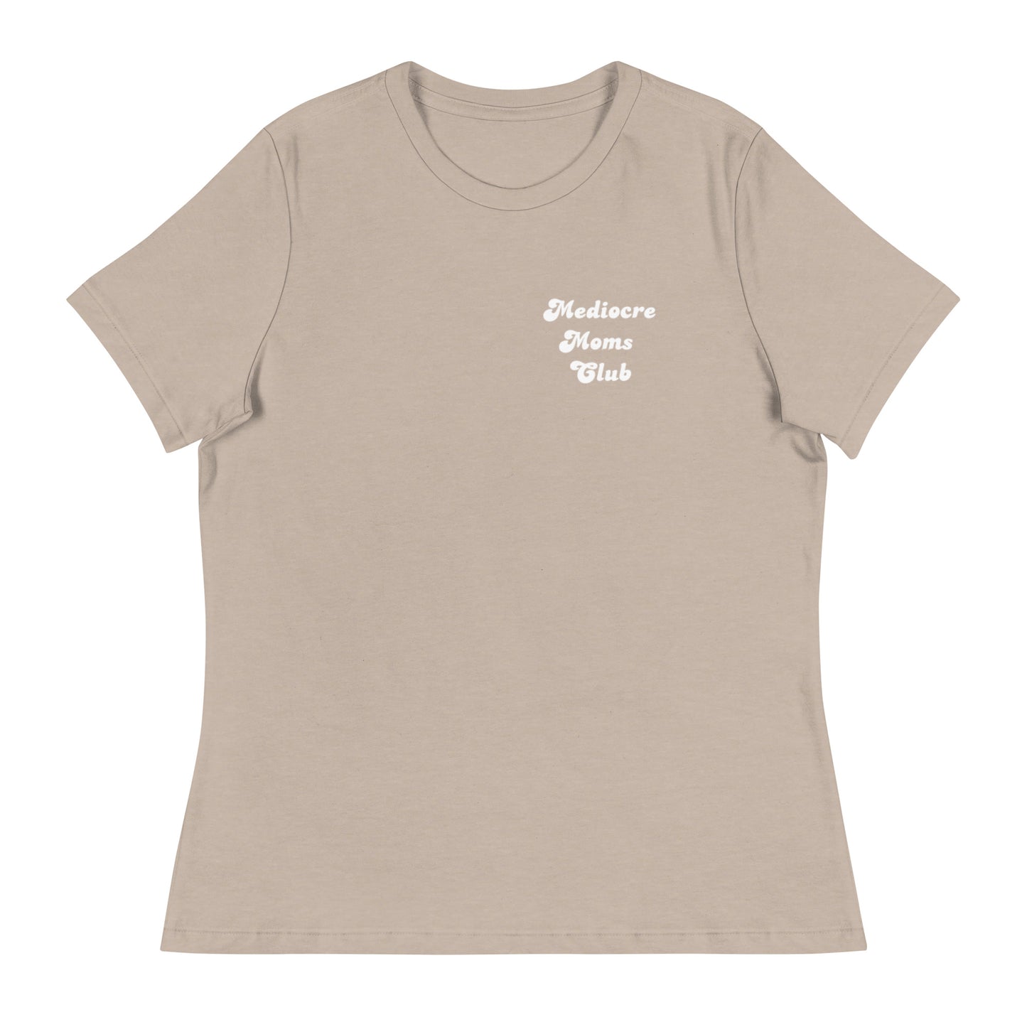 Mediocre Moms Club w/ We're doing it! Women's Relaxed T-Shirt