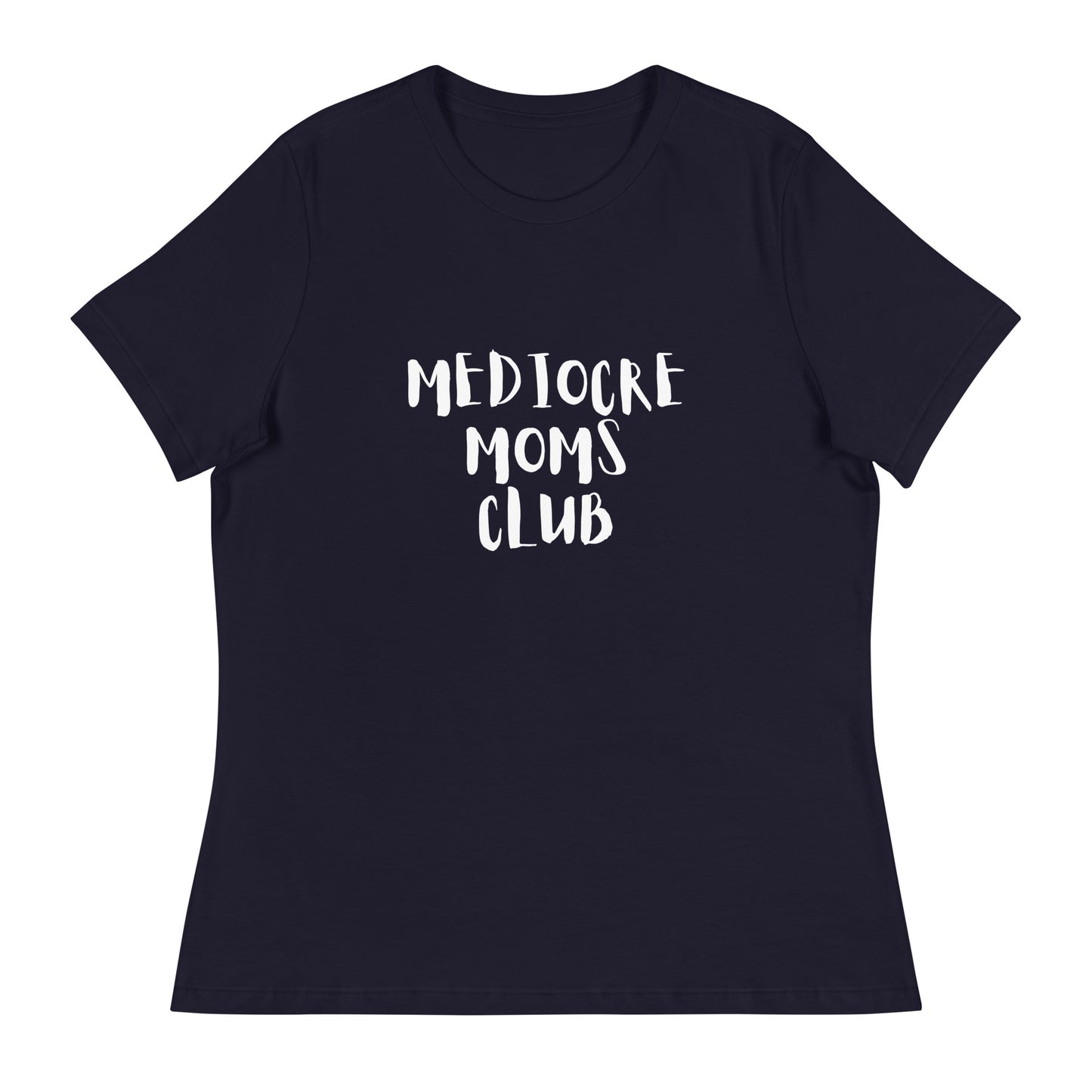 Mediocre Moms Club Women's Relaxed T-Shirt