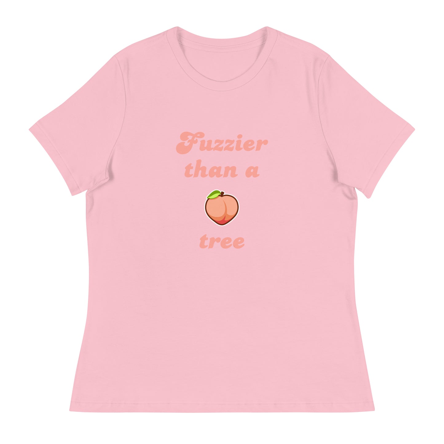 Fuzzier than a peach tree Women's Relaxed T-Shirt