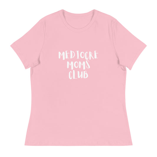 Mediocre Moms Club Women's Relaxed T-Shirt