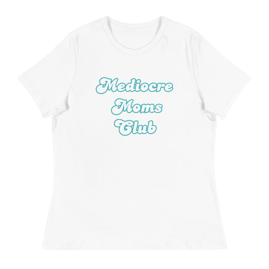 Mediocre Moms Club Women's Relaxed T-Shirt